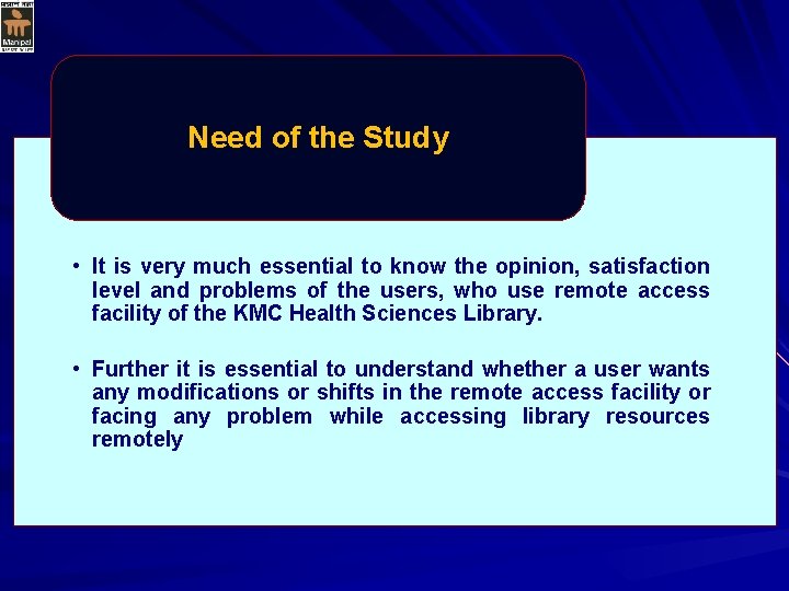 Need of the Study • It is very much essential to know the opinion,
