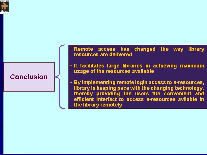  • Remote access has changed the way library resources are delivered Conclusion •