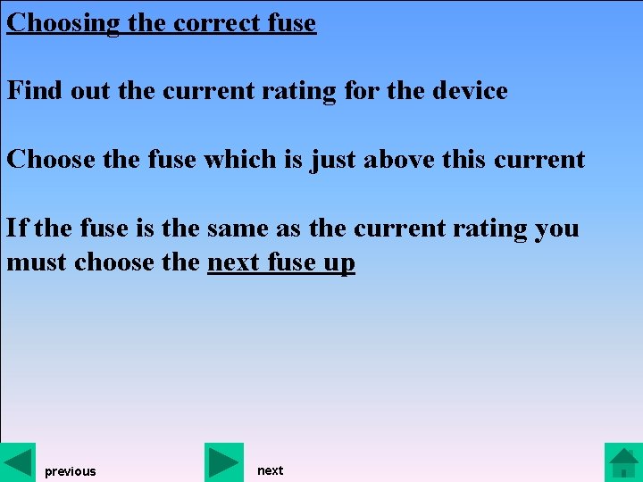 Choosing the correct fuse Find out the current rating for the device Choose the