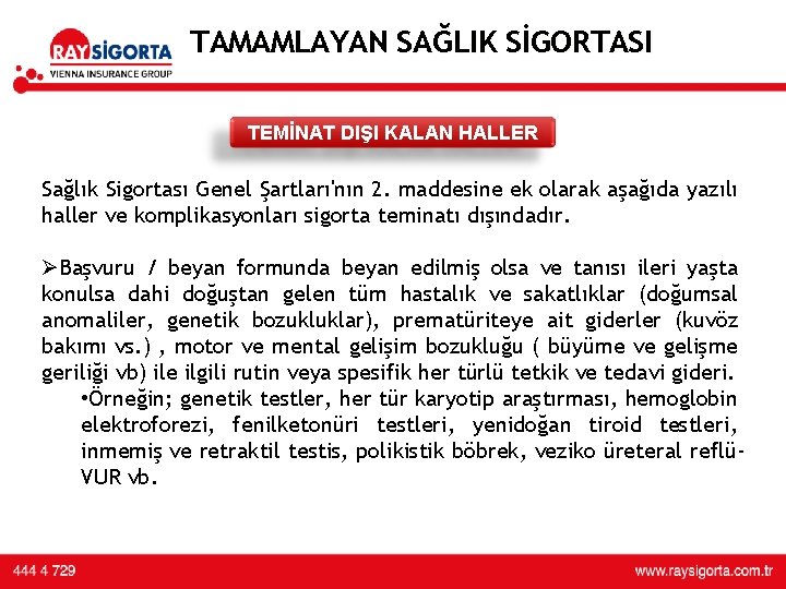 TAMAMLAYAN SAĞLIK SİGORTASI TEMİNAT DIŞI KALAN HALLER Sağlık Sigortası Genel Şartları'nın 2. maddesine ek