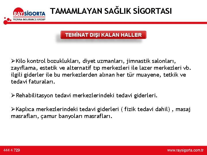 TAMAMLAYAN SAĞLIK SİGORTASI TEMİNAT DIŞI KALAN HALLER ØKilo kontrol bozuklukları, diyet uzmanları, jimnastik salonları, TAMAMLAYAN SAĞLIK SİGORTASI TEMİNAT DIŞI KALAN HALLER ØKilo kontrol bozuklukları, diyet uzmanları, jimnastik salonları,