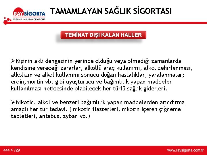 TAMAMLAYAN SAĞLIK SİGORTASI TEMİNAT DIŞI KALAN HALLER ØKişinin akli dengesinin yerinde olduğu veya olmadığı