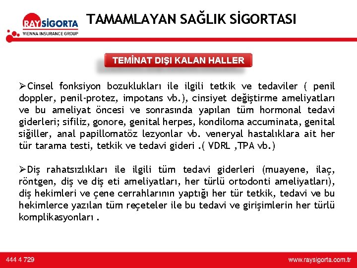 TAMAMLAYAN SAĞLIK SİGORTASI TEMİNAT DIŞI KALAN HALLER ØCinsel fonksiyon bozuklukları ile ilgili tetkik ve