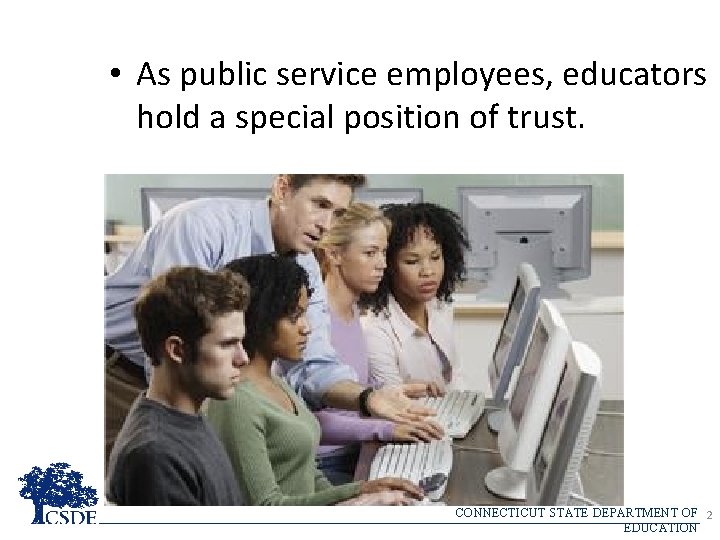  • As public service employees, educators hold a special position of trust. CONNECTICUT