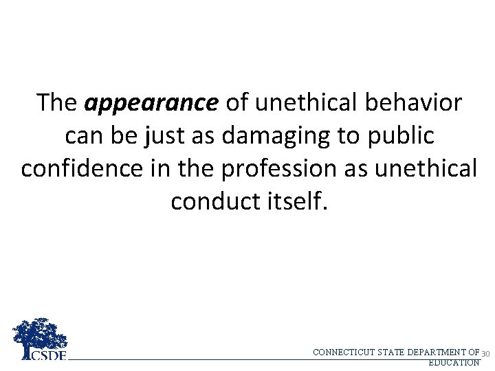 The appearance of unethical behavior can be just as damaging to public confidence in
