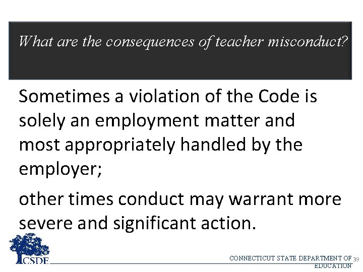 What are the consequences of teacher misconduct? Sometimes a violation of the Code is