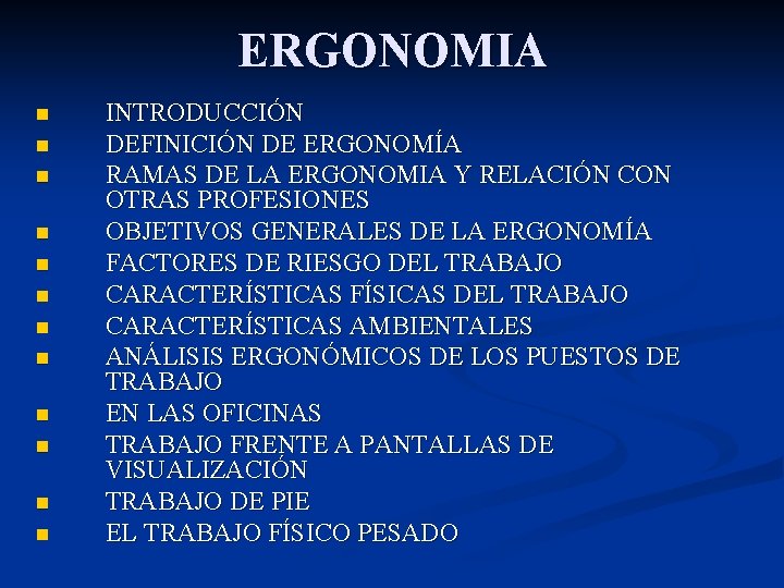 ERGONOMIA n n n INTRODUCCIÓN DEFINICIÓN DE ERGONOMÍA RAMAS DE LA ERGONOMIA Y RELACIÓN