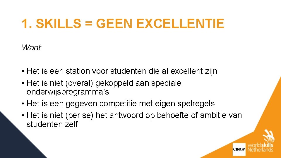 1. SKILLS = GEEN EXCELLENTIE Want: • Het is een station voor studenten die