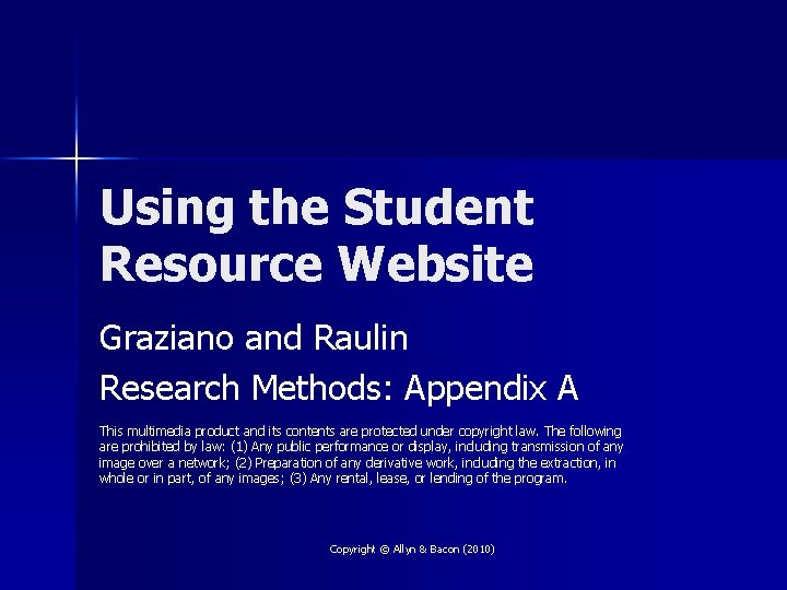 Using the Student Resource Website Graziano and Raulin Research Methods: Appendix A This multimedia