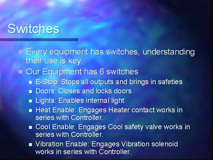 Switches Every equipment has switches, understanding their use is key. n Our Equipment has