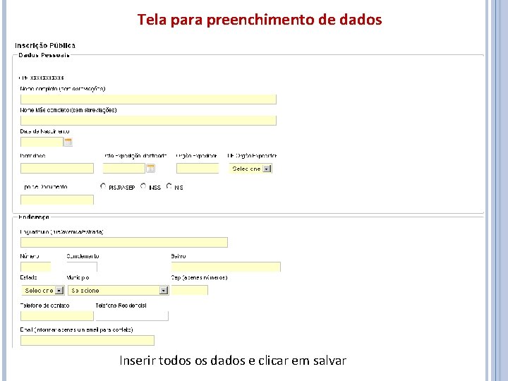 Tela para preenchimento de dados Inserir todos os dados e clicar em salvar 