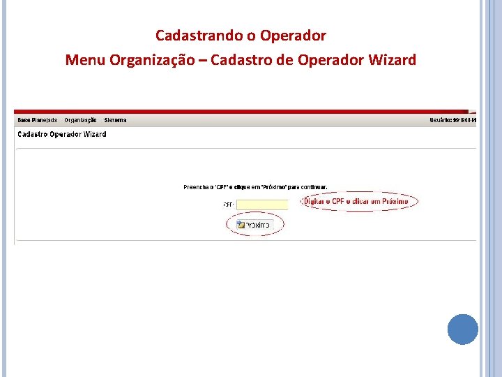 Cadastrando o Operador Menu Organização – Cadastro de Operador Wizard 