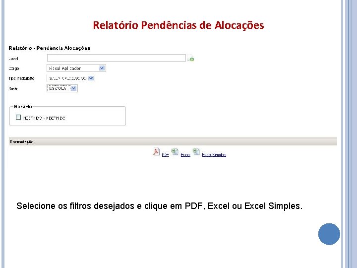 Relatório Pendências de Alocações Selecione os filtros desejados e clique em PDF, Excel ou