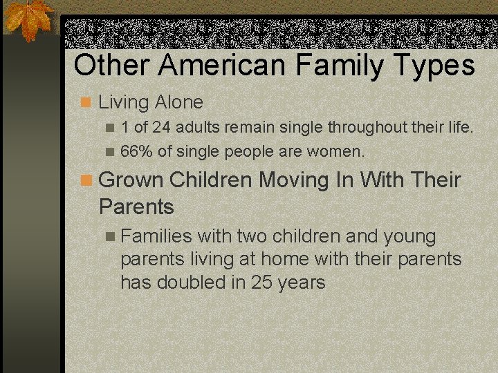 Other American Family Types n Living Alone n 1 of 24 adults remain single