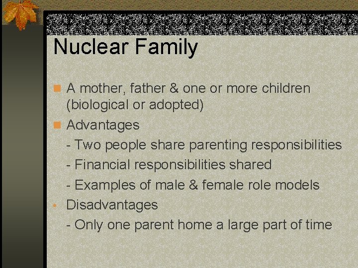 Nuclear Family n A mother, father & one or more children (biological or adopted)