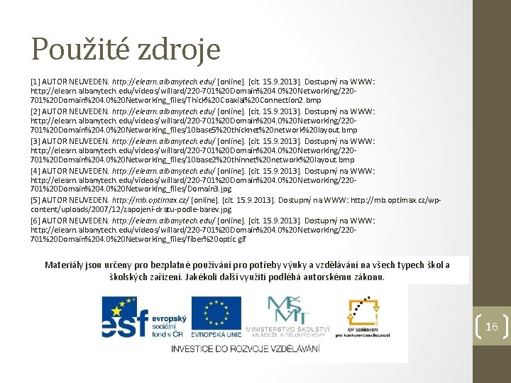 Použité zdroje [1] AUTOR NEUVEDEN. http: //elearn. albanytech. edu/ [online]. [cit. 15. 9. 2013].