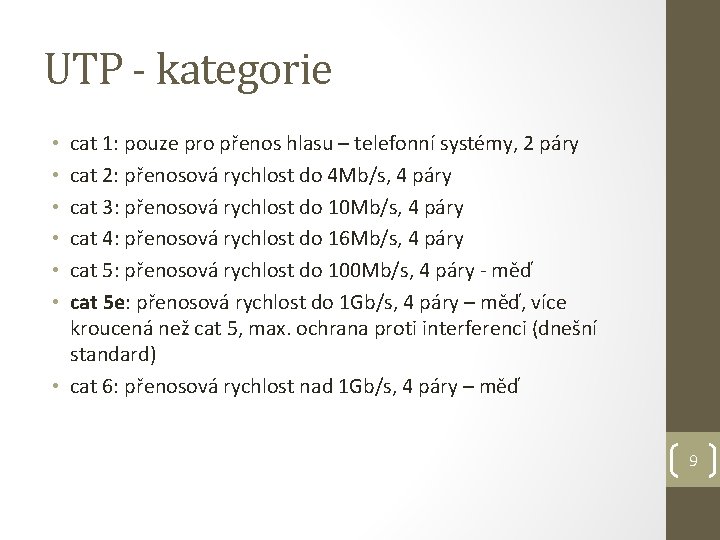 UTP - kategorie cat 1: pouze pro přenos hlasu – telefonní systémy, 2 páry