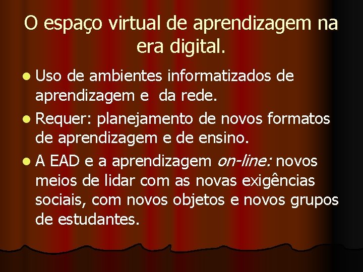O espaço virtual de aprendizagem na era digital. l Uso de ambientes informatizados de