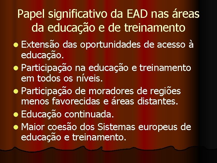 Papel significativo da EAD nas áreas da educação e de treinamento l Extensão das