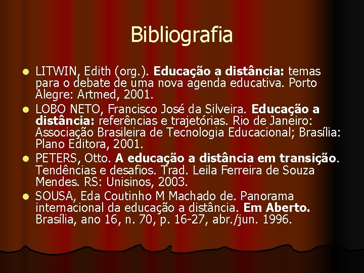 Bibliografia l l LITWIN, Edith (org. ). Educação a distância: temas para o debate