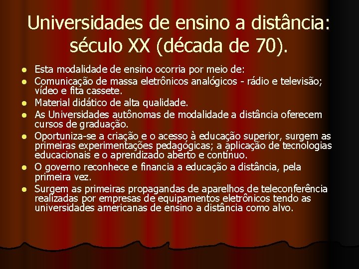 Universidades de ensino a distância: século XX (década de 70). l l l l