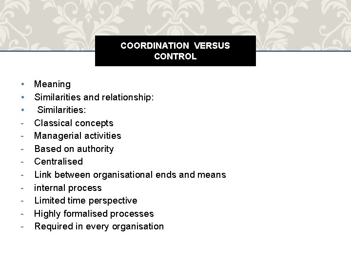 COORDINATION VERSUS CONTROL • • • - Meaning Similarities and relationship: Similarities: Classical concepts