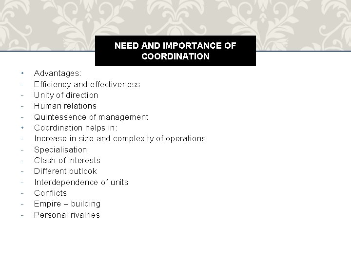 NEED AND IMPORTANCE OF COORDINATION • • - Advantages: Efficiency and effectiveness Unity of