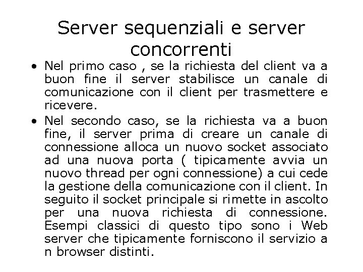 Server sequenziali e server concorrenti • Nel primo caso , se la richiesta del