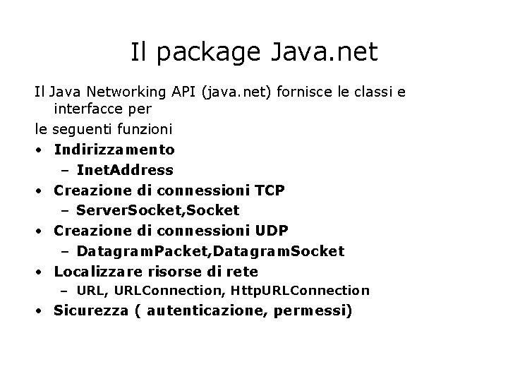 Il package Java. net Il Java Networking API (java. net) fornisce le classi e