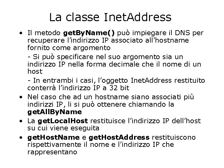 La classe Inet. Address • Il metodo get. By. Name() può impiegare il DNS