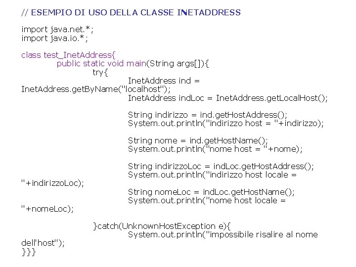 // ESEMPIO DI USO DELLA CLASSE INETADDRESS import java. net. *; import java. io.
