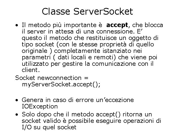 Classe Server. Socket • Il metodo più importante è accept, che blocca il server