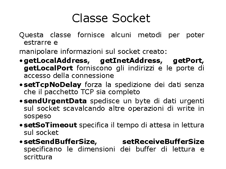 Classe Socket Questa classe fornisce alcuni metodi per poter estrarre e manipolare informazioni sul