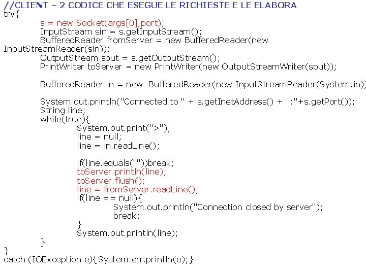 //CLIENT – 2 CODICE CHE ESEGUE LE RICHIESTE E LE ELABORA try{ s =