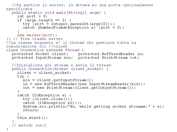 //Fa partire il server, in attesa su una porta opzionalmente specificata public static void