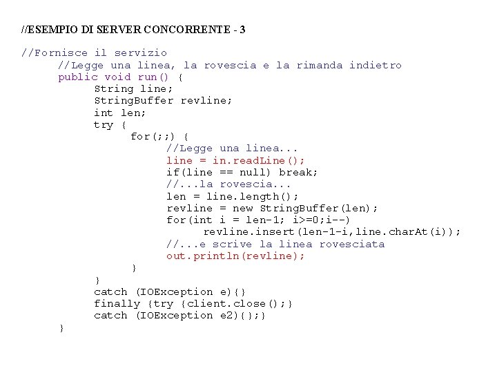 //ESEMPIO DI SERVER CONCORRENTE - 3 //Fornisce il servizio //Legge una linea, la rovescia