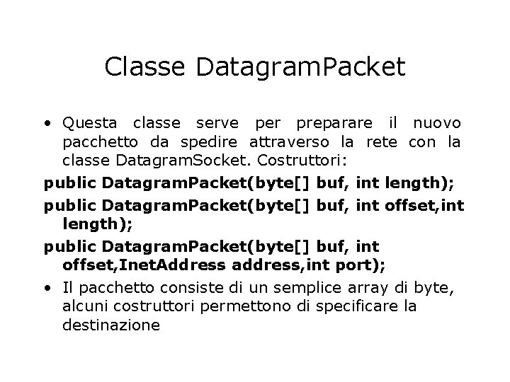 Classe Datagram. Packet • Questa classe serve per preparare il nuovo pacchetto da spedire