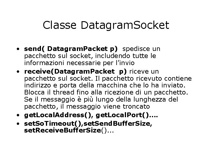 Classe Datagram. Socket • send( Datagram. Packet p) spedisce un pacchetto sul socket, includendo