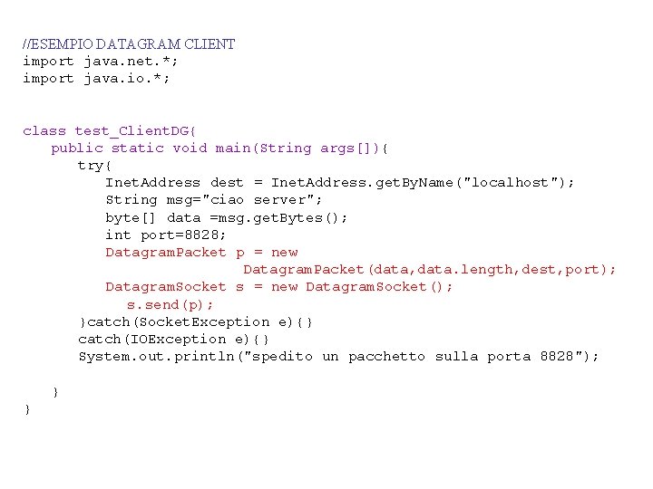 //ESEMPIO DATAGRAM CLIENT import java. net. *; import java. io. *; class test_Client. DG{