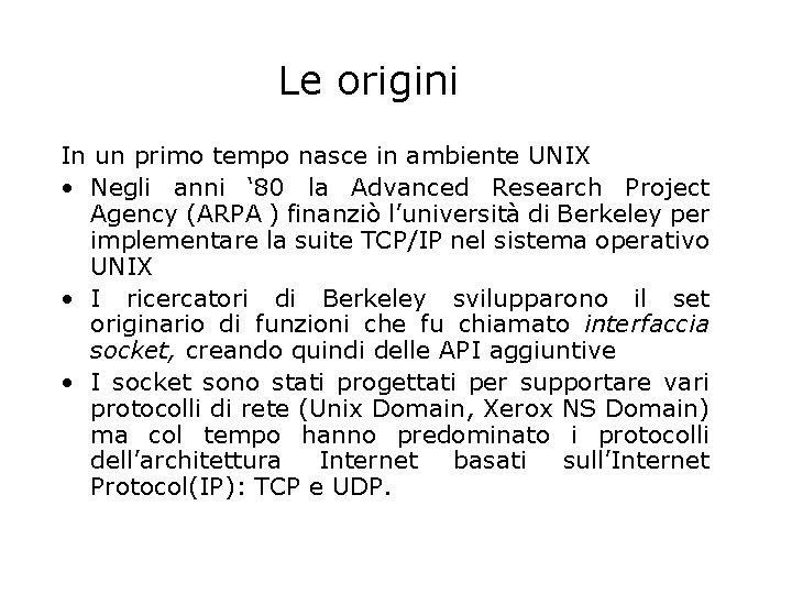 Le origini In un primo tempo nasce in ambiente UNIX • Negli anni ‘