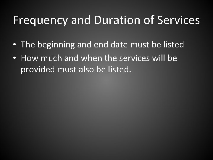 Frequency and Duration of Services • The beginning and end date must be listed