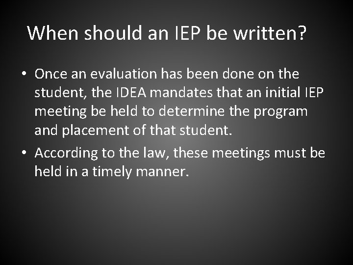 When should an IEP be written? • Once an evaluation has been done on