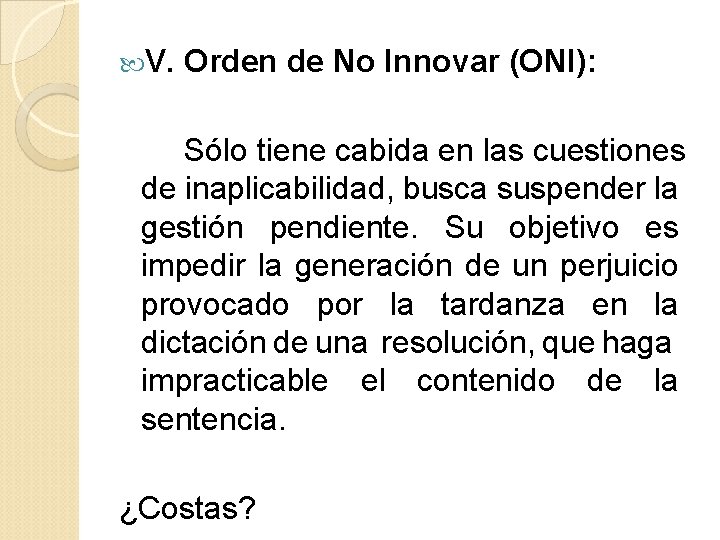  V. Orden de No Innovar (ONI): Sólo tiene cabida en las cuestiones de