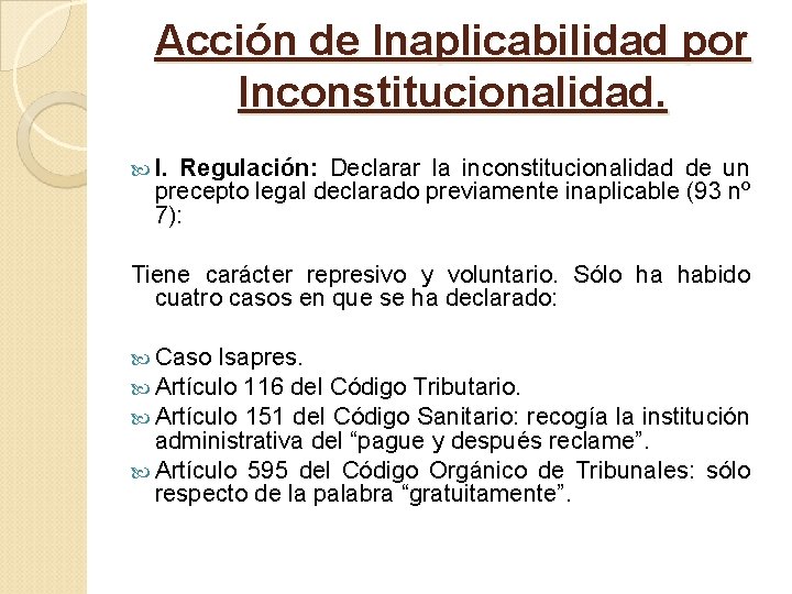 Acción de Inaplicabilidad por Inconstitucionalidad. I. Regulación: Declarar la inconstitucionalidad de un precepto legal