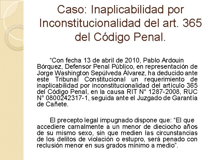 Caso: Inaplicabilidad por Inconstitucionalidad del art. 365 del Código Penal. “Con fecha 13 de