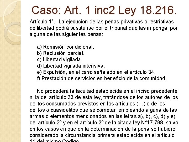 Caso: Art. 1 inc 2 Ley 18. 216. Artículo 1°. - La ejecución de