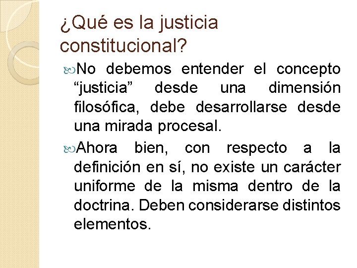 ¿Qué es la justicia constitucional? No debemos entender el concepto “justicia” desde una dimensión