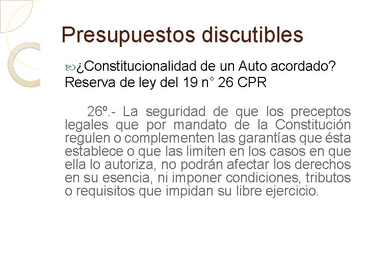 Presupuestos discutibles ¿Constitucionalidad de un Auto acordado? Reserva de ley del 19 n° 26