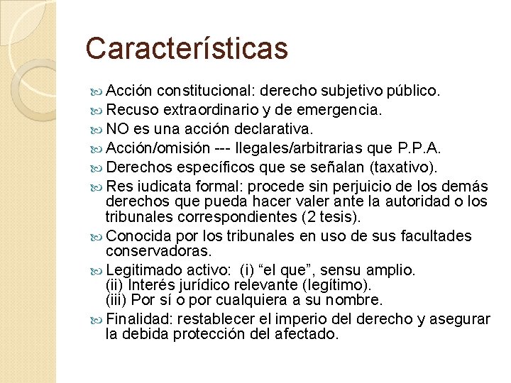 Características Acción constitucional: derecho subjetivo público. Recuso extraordinario y de emergencia. NO es una