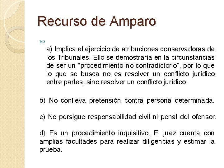 Recurso de Amparo a) Implica el ejercicio de atribuciones conservadoras de los Tribunales. Ello